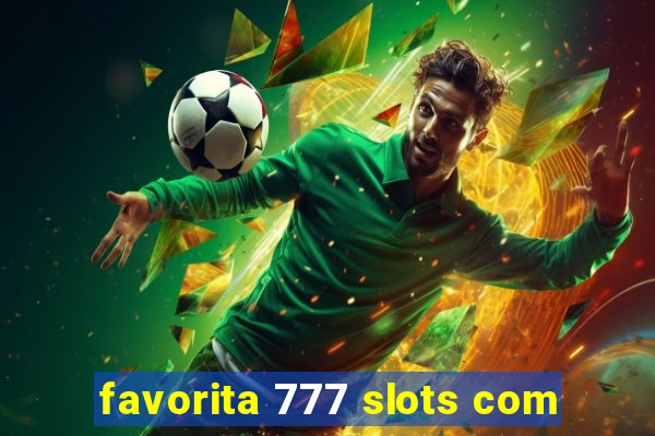 favorita 777 slots com